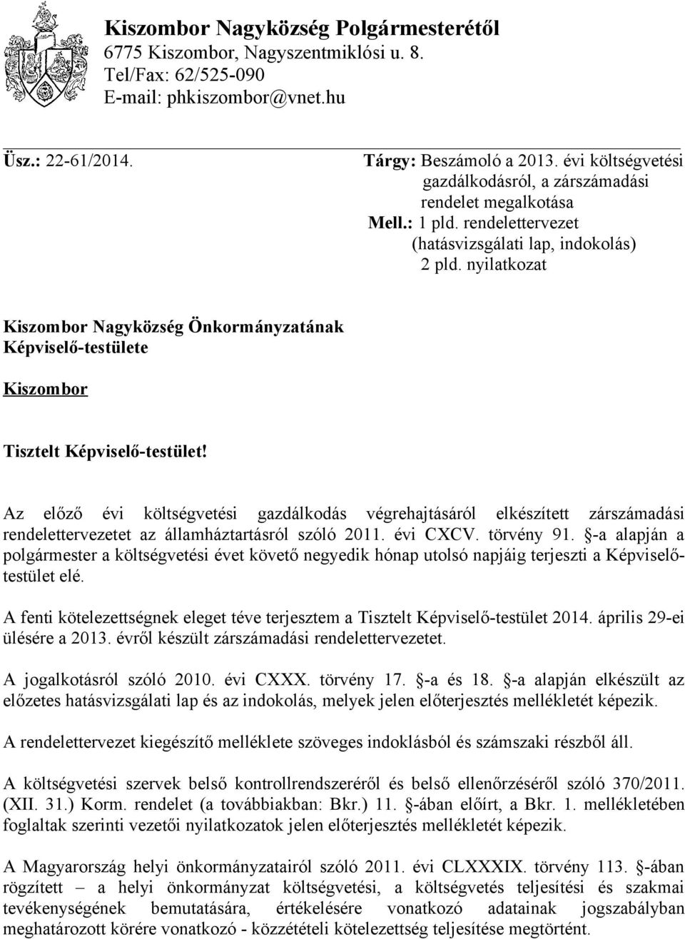 nyilatkozat Kiszombor Nagyközség Önkormányzatának Képviselő-testülete Kiszombor Tisztelt Képviselő-testület!