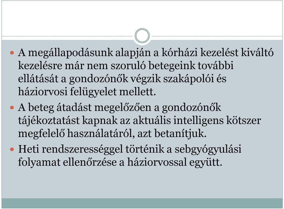 A beteg átadást megelőzően a gondozónők tájékoztatást kapnak az aktuális intelligens kötszer