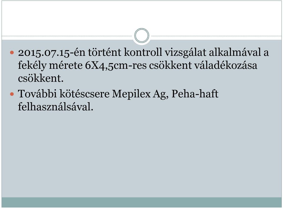 alkalmával a fekély mérete 6X4,5cm-res