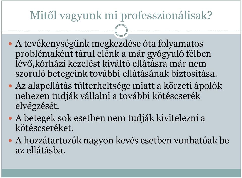 kiváltó ellátásra már nem szoruló betegeink további ellátásának biztosítása.