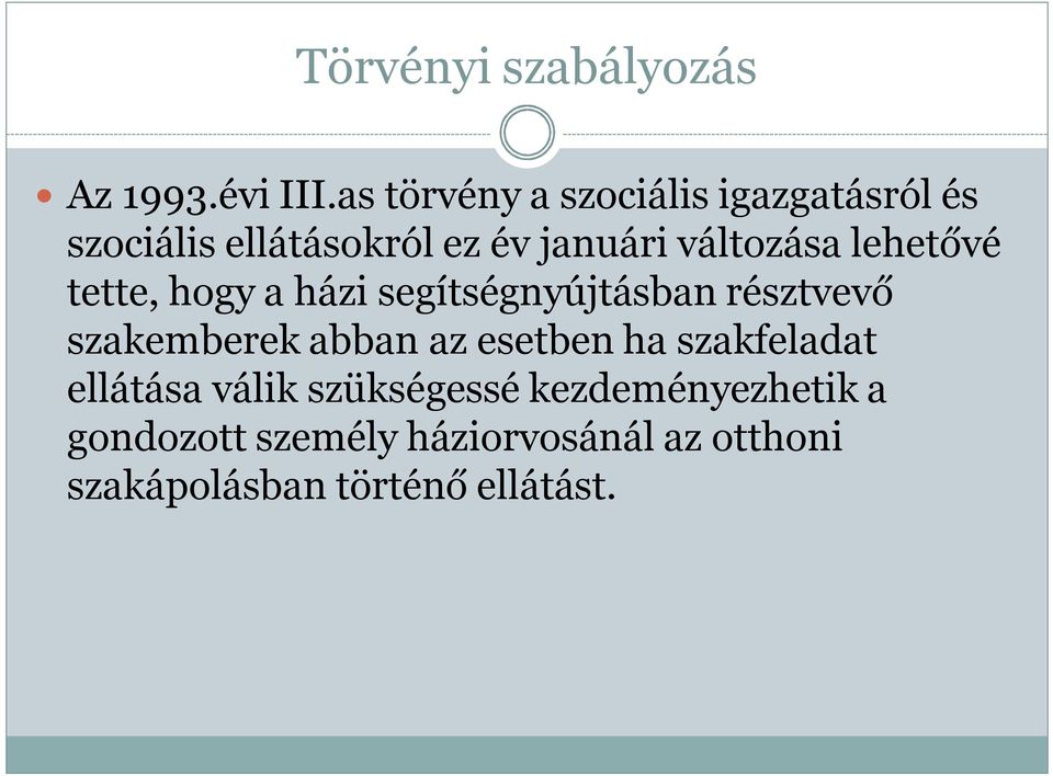 lehetővé tette, hogy a házi segítségnyújtásban résztvevő szakemberek abban az esetben