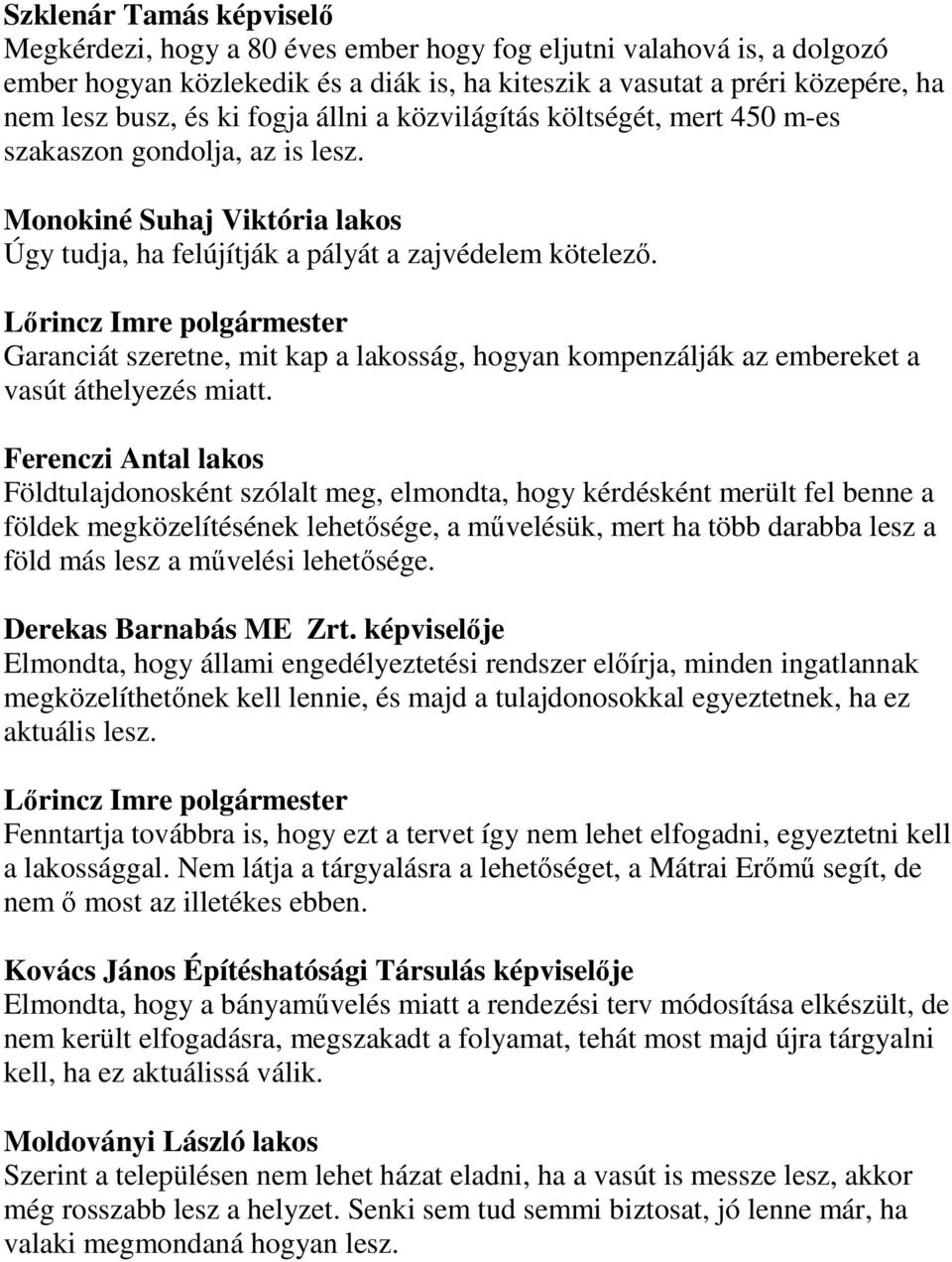 Garanciát szeretne, mit kap a lakosság, hogyan kompenzálják az embereket a vasút áthelyezés miatt.