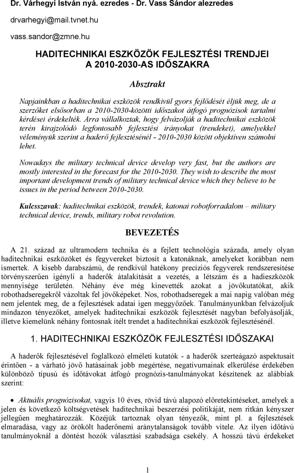 2010-2030-közötti időszakot átfogó prognózisok tartalmi kérdései érdekelték.