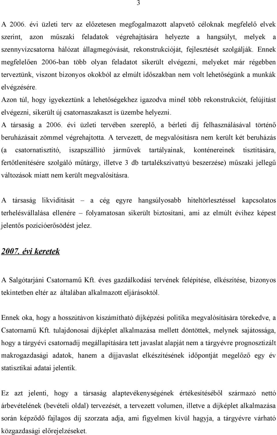 rekonstrukcióját, fejlesztését szolgálják.
