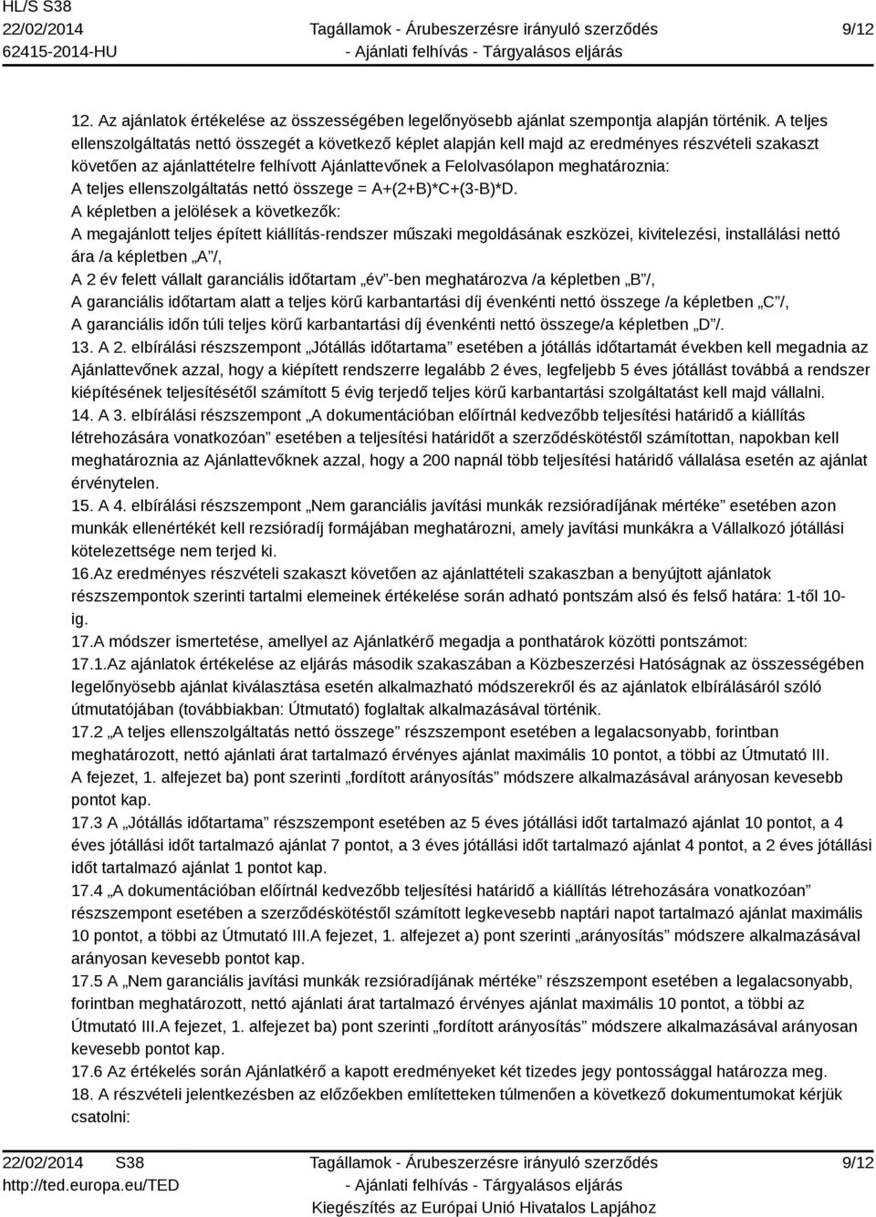 teljes ellenszolgáltatás nettó összege = A+(2+B)*C+(3-B)*D.