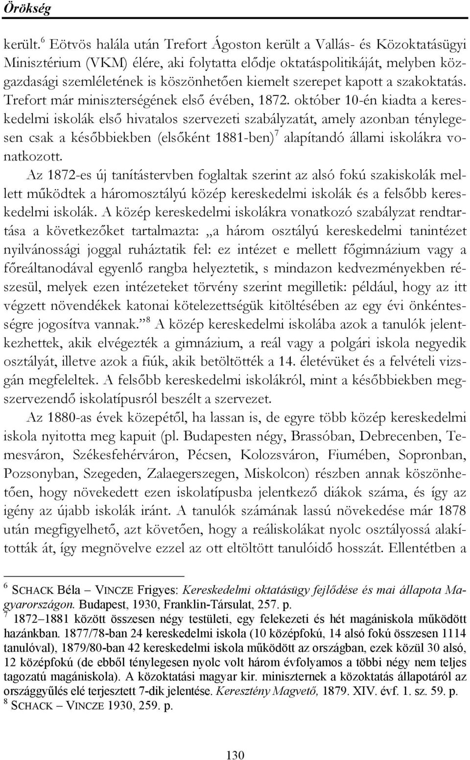 szerepet kapott a szakoktatás. Trefort már miniszterségének első évében, 1872.