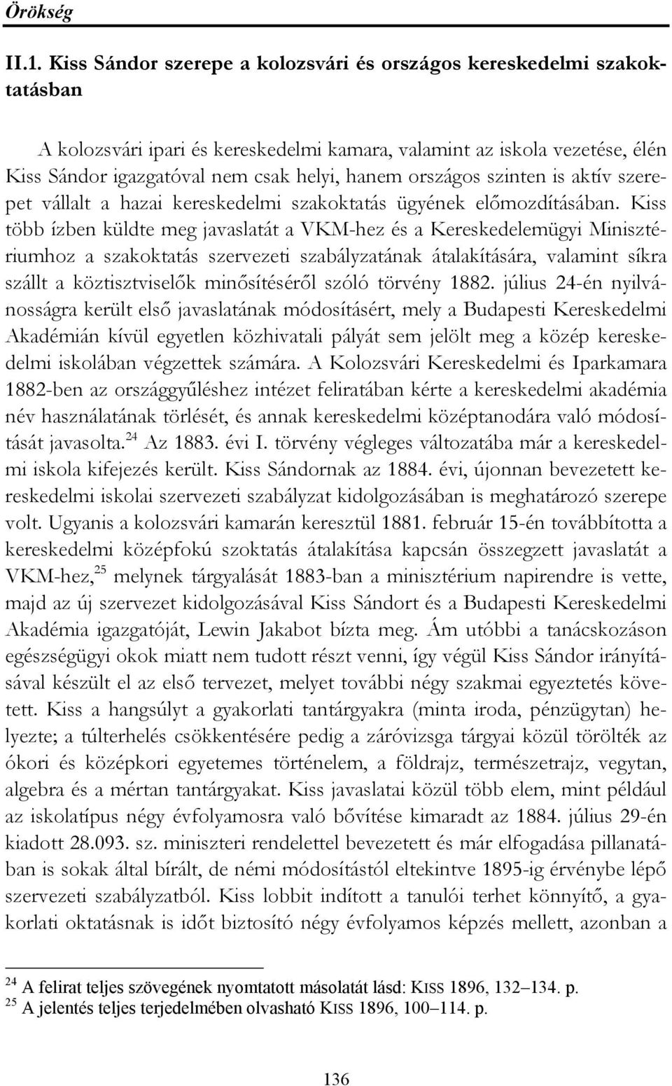 országos szinten is aktív szerepet vállalt a hazai kereskedelmi szakoktatás ügyének előmozdításában.