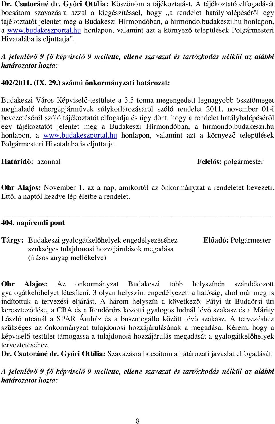 budakeszportal.hu honlapon, valamint azt a környezı települések Polgármesteri Hivatalába is eljuttatja.