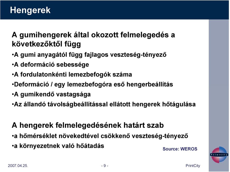 hengerbeállítás A gumikendő vastagsága Az állandó távolságbeállítással ellátott hengerek hőtágulása A hengerek