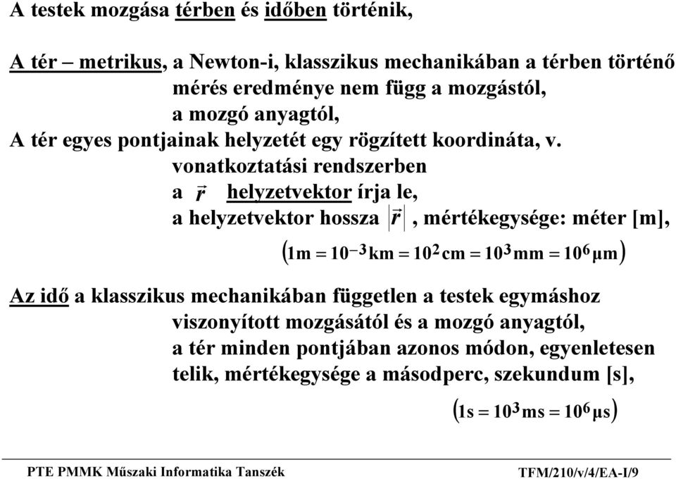 onkoái ndbn hlko íj l hlko ho mééké: mé [m] ( m 3 km cm 3mm 6µm) A idő kliku mchnikábn