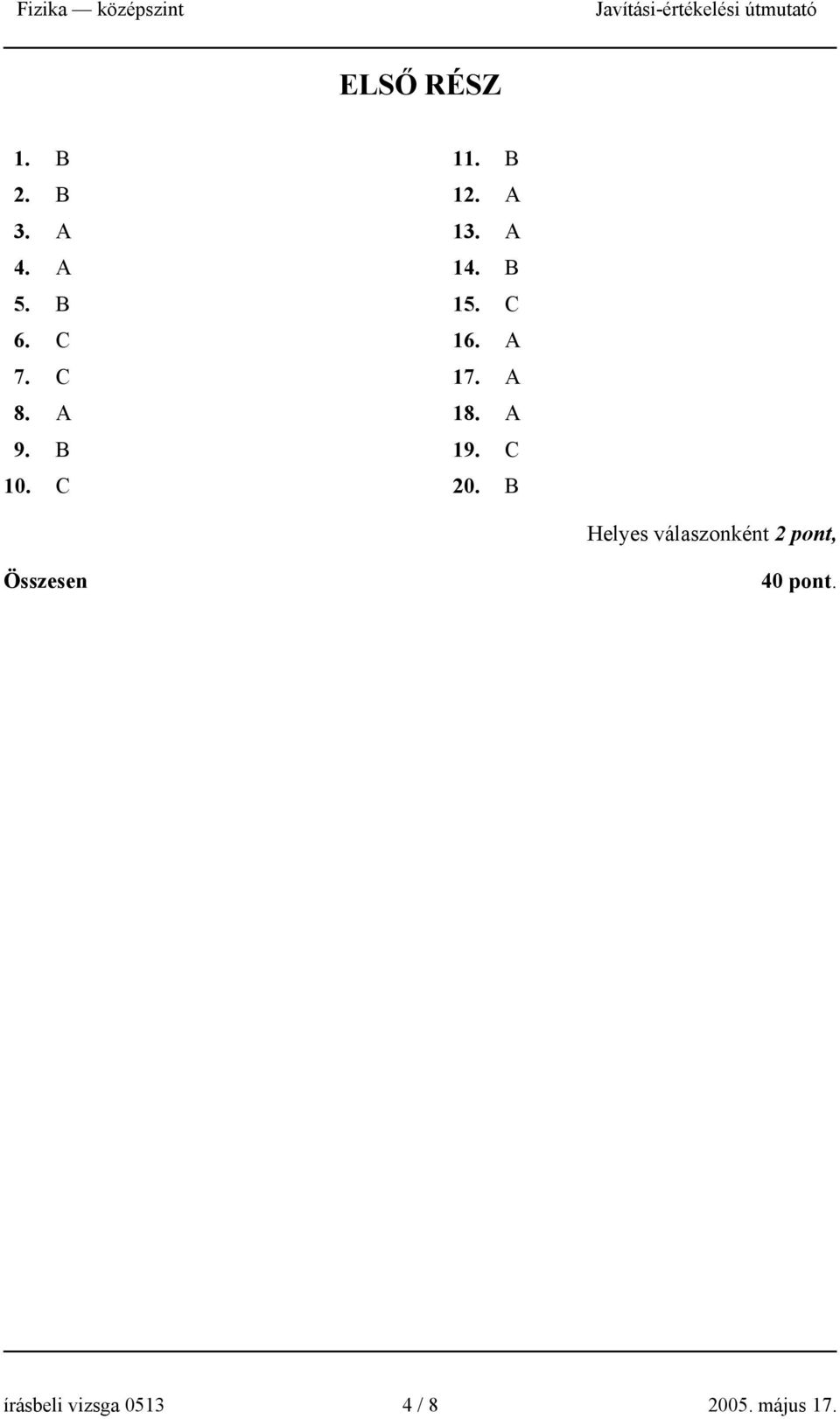 A 17. A 18. A 19. C 0.