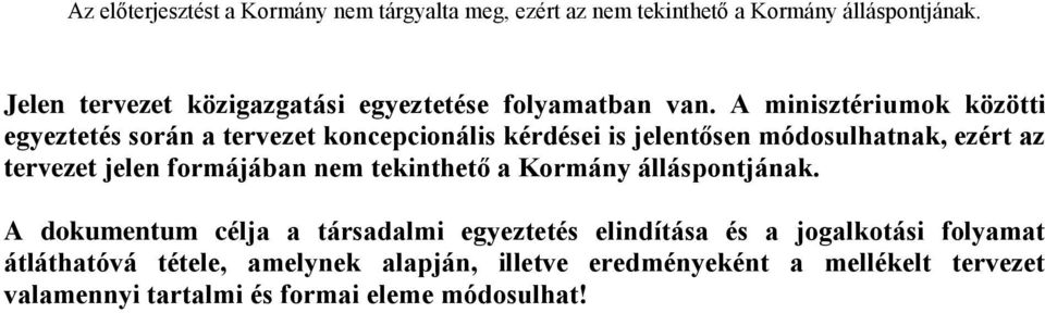 az tervezet jelen formájában nem tekinthető a Kormány álláspontjának.