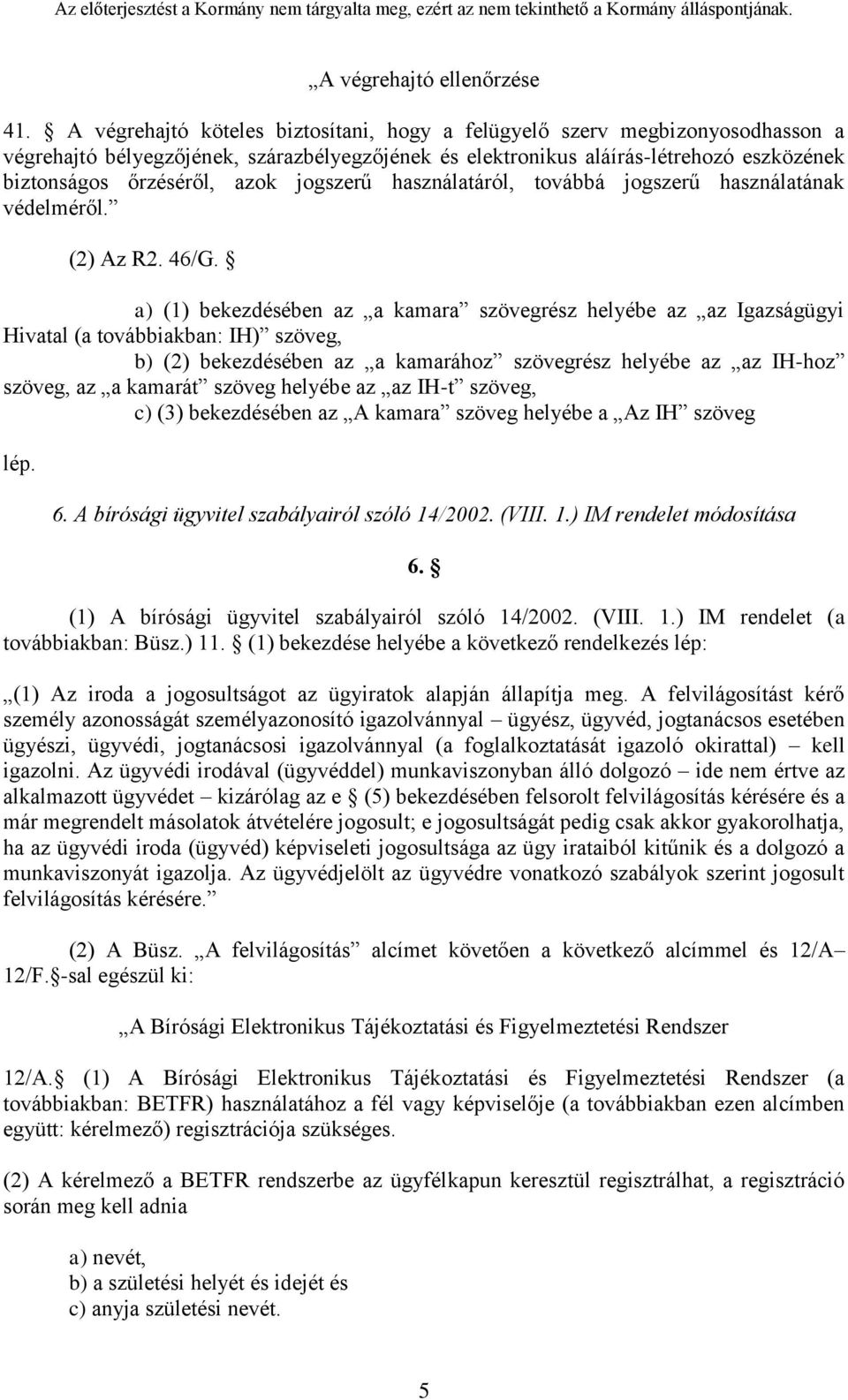 jogszerű használatáról, továbbá jogszerű használatának védelméről. (2) Az R2. 46/G.