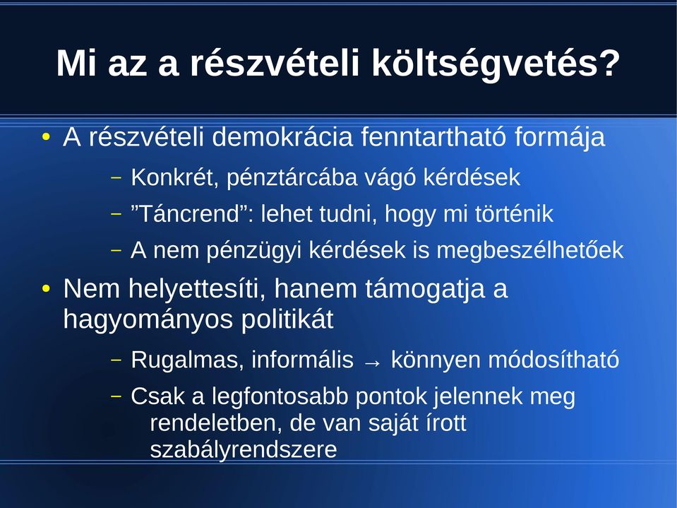 lehet tudni, hogy mi történik A nem pénzügyi kérdések is megbeszélhetőek Nem helyettesíti,