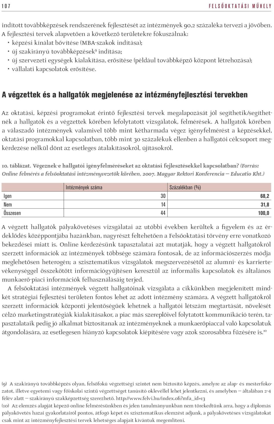 erősítése (például továbbképző központ létrehozása); vállalati kapcsolatok erősítése.