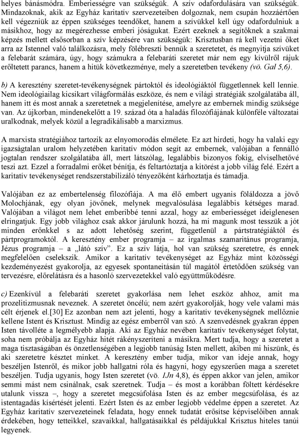 megérezhesse emberi jóságukat.