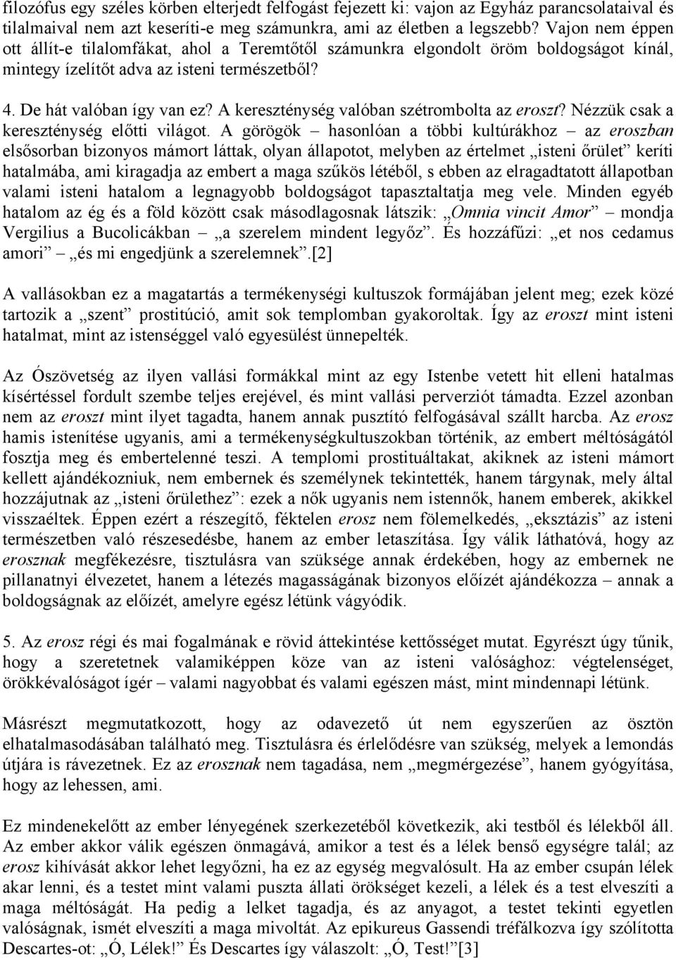 A kereszténység valóban szétrombolta az eroszt? Nézzük csak a kereszténység előtti világot.