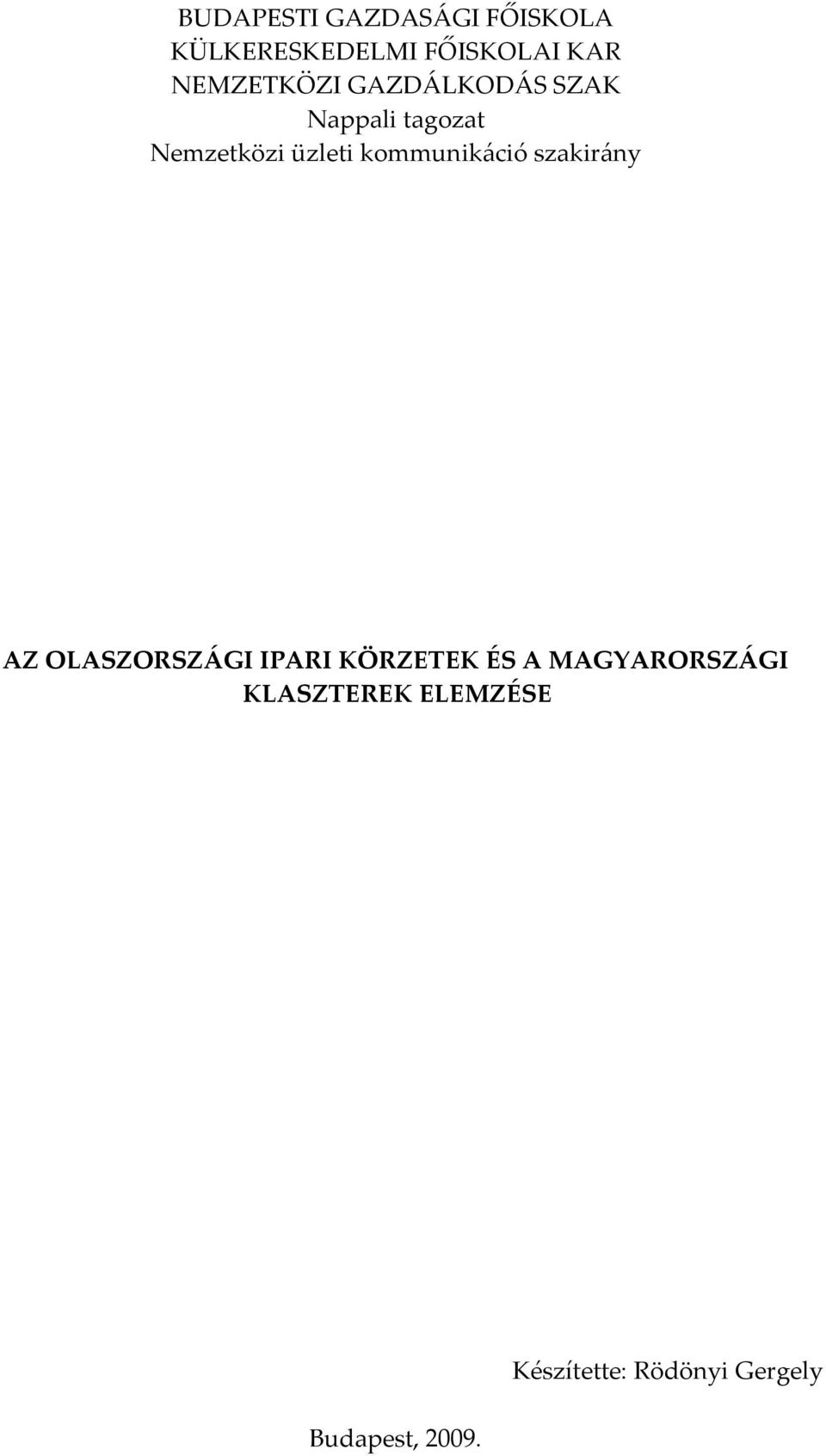 kommunikáció szakirány AZ OLASZORSZÁGI IPARI KÖRZETEK ÉS A