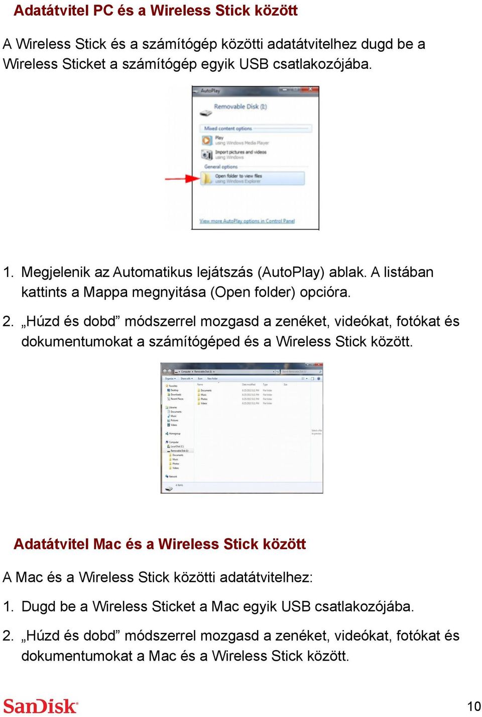 Húzd és dobd módszerrel mozgasd a zenéket, videókat, fotókat és dokumentumokat a számítógéped és a Wireless Stick között.