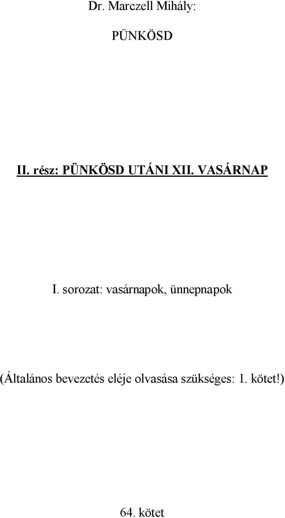 sorozat: vasárnapok, ünnepnapok (Általános