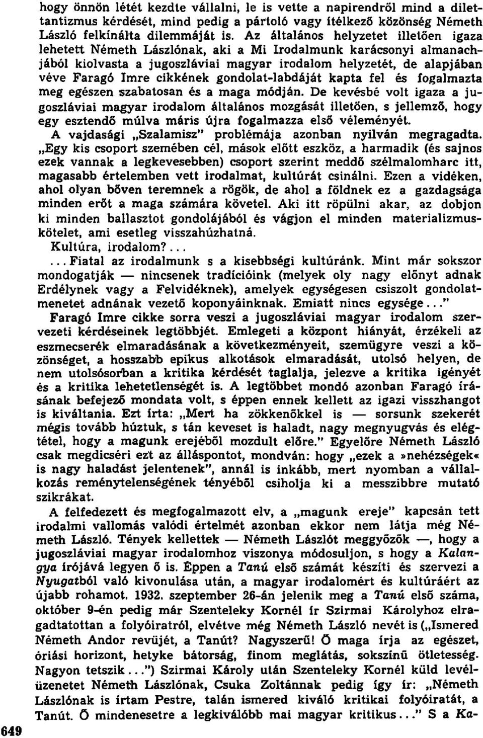 cikkének gondolat-labdáját kapta fel és fogalmazta meg egészen szabatosan és a maga módján.