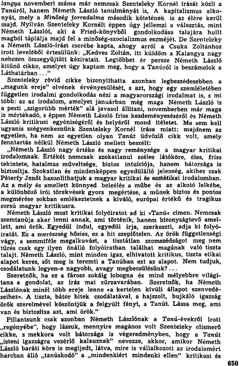 De Szenteleky a Németh László-írást cserébe kapta, ahogy arról a Csuka Zoltánhoz írott leveléből értesülünk: Kedves Zoltán, itt küldöm a Kalangya nagy nehezen összegyűjtött kéziratait.