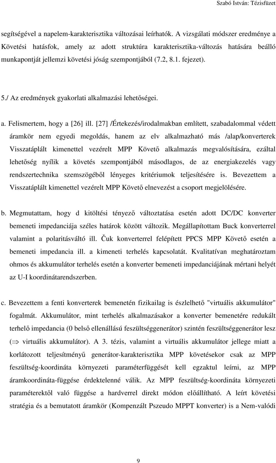 / Az eredmények gyakorlati alkalmazási lehetőségei. a. Felismertem, hogy a [26] ill.