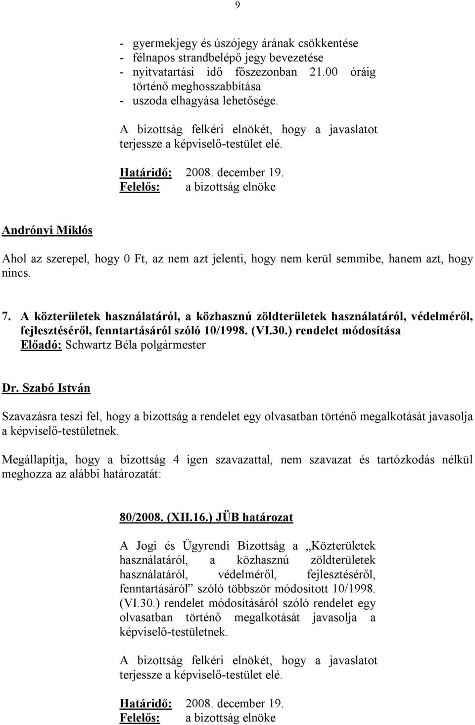 A közterületek használatáról, a közhasznú zöldterületek használatáról, védelméről, fejlesztéséről, fenntartásáról szóló 10/1998. (VI.30.