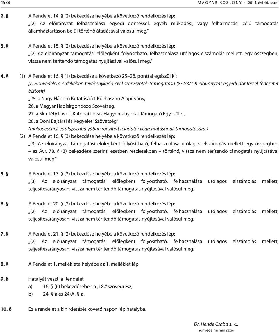 valósul meg. 3. A Rendelet 15.