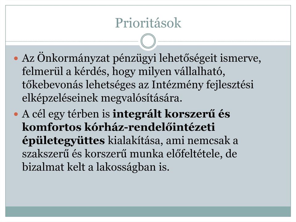 A cél egy térben is integrált korszerű és komfortos kórház-rendelőintézeti épületegyüttes