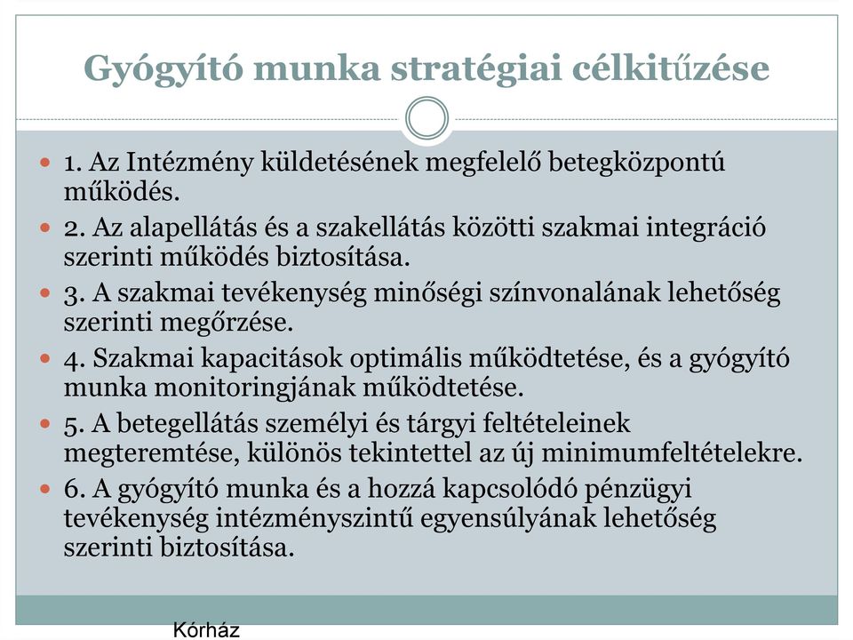 A szakmai tevékenység minőségi színvonalának lehetőség szerinti megőrzése. 4.