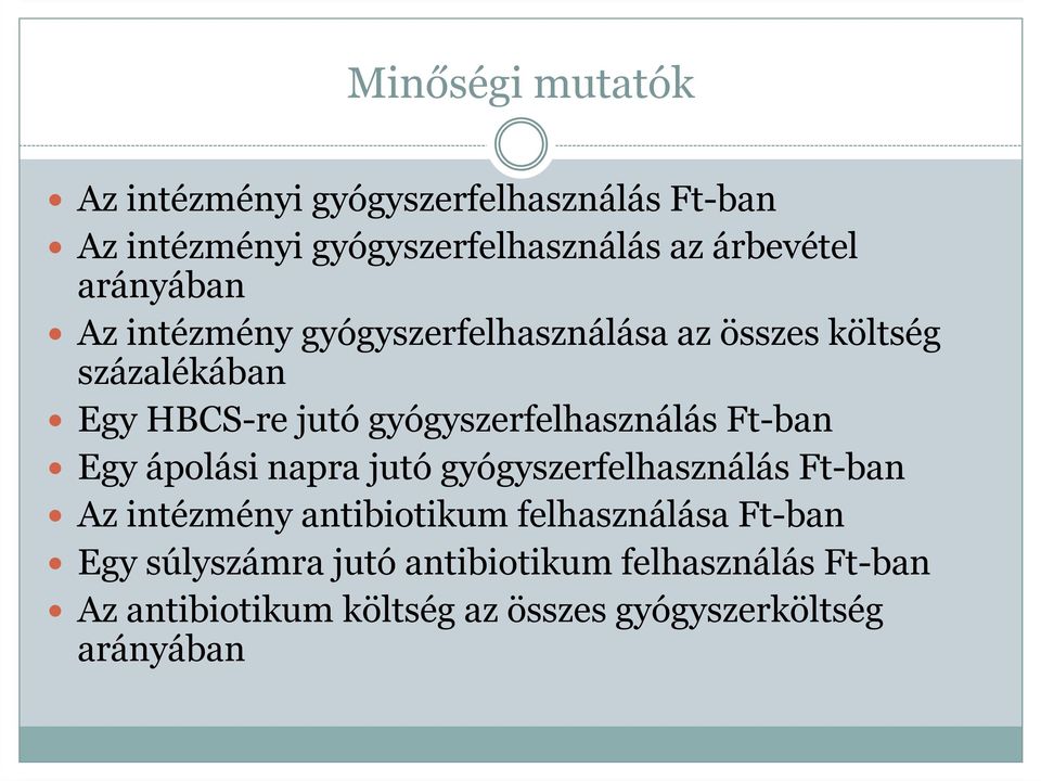 gyógyszerfelhasználás Ft-ban Egy ápolási napra jutó gyógyszerfelhasználás Ft-ban Az intézmény antibiotikum