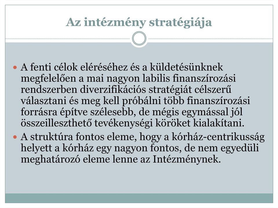 forrásra építve szélesebb, de mégis egymással jól összeilleszthető tevékenységi köröket kialakítani.