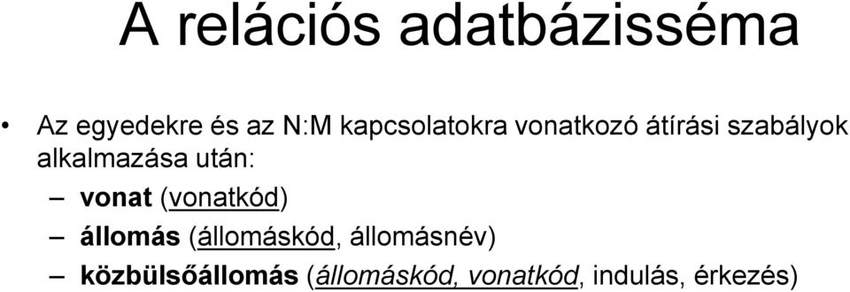 után: vonat (vonatkód) állomás (állomáskód,