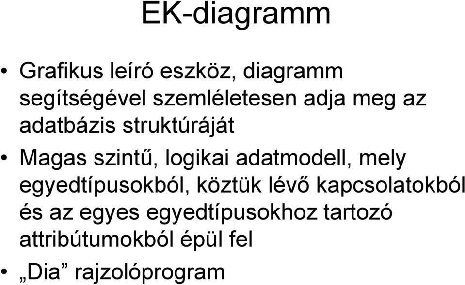 logikai adatmodell, mely egyedtípusokból, köztük lévő