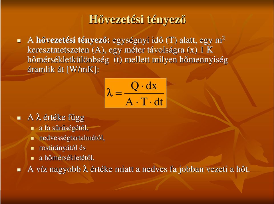 hımennyiség áramlik át [W/ W/mK]: A λ értéke függ a fa sőrőségétıl, nedvességtartalm