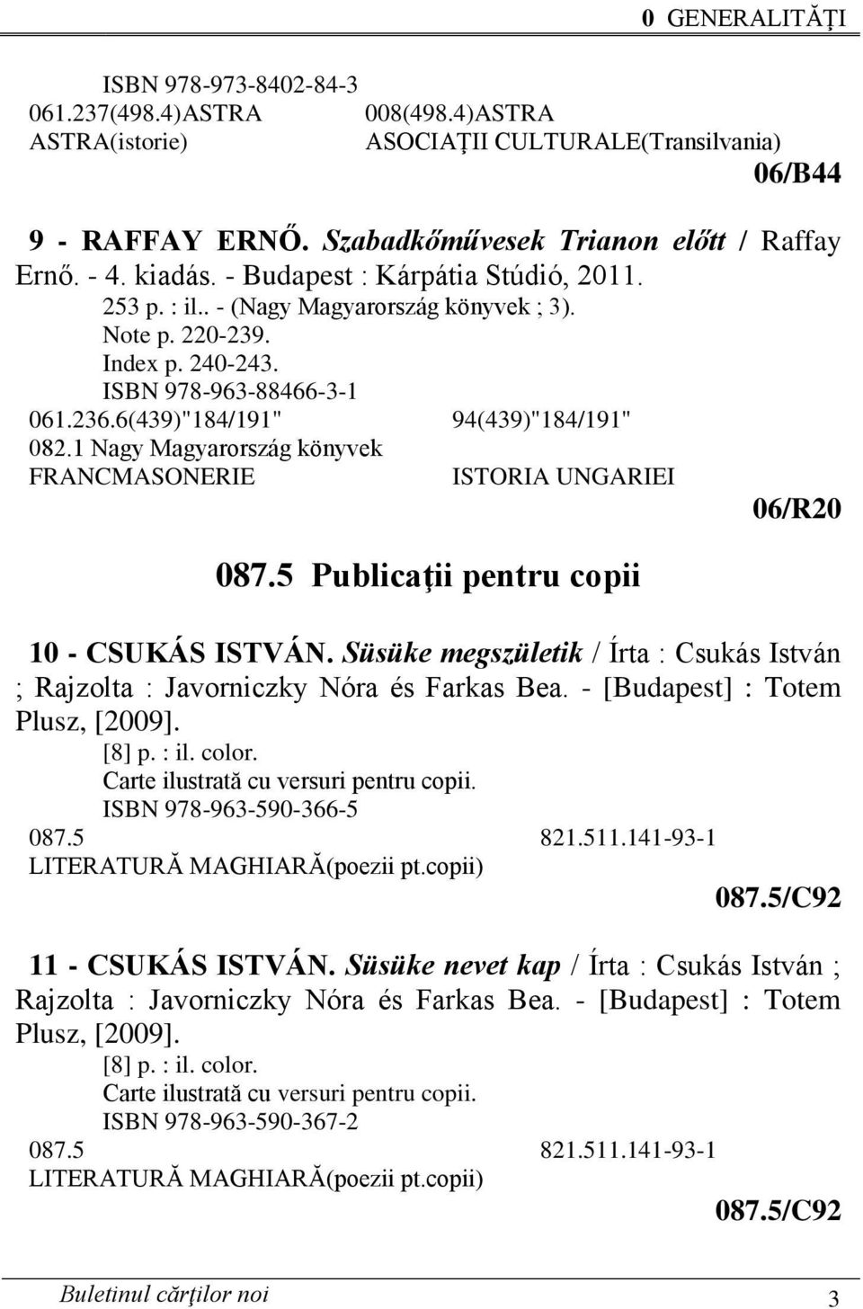 1 Nagy Magyarország könyvek FRANCMASONERIE ISTORIA UNGARIEI 087.5 Publicaţii pentru copii 06/R20 10 - CSUKÁS ISTVÁN.