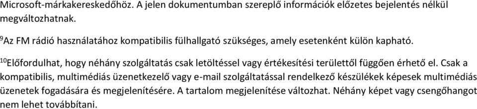 10 Előfrdulhat, hgy néhány szlgáltatás csak letöltéssel vagy értékesítési területtől függően érhető el.