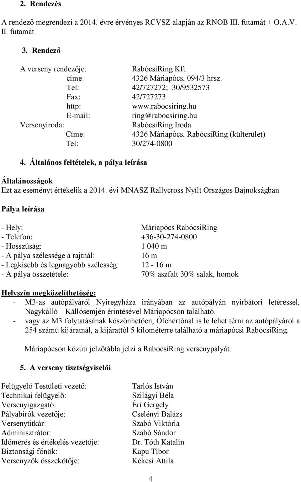 Általános feltételek, a pálya leírása Általánosságok Ezt az eseményt értékelik a 2014.