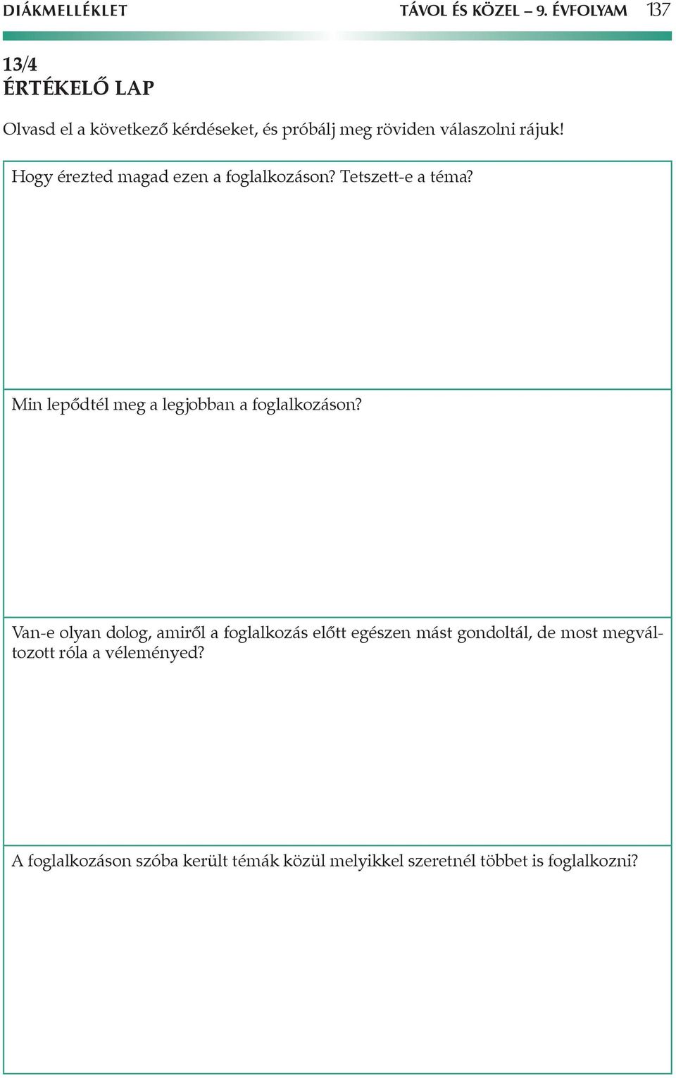 Hogy érezted magad ezen a foglalkozáson? Tetszett-e a téma? Min lepődtél meg a legjobban a foglalkozáson?