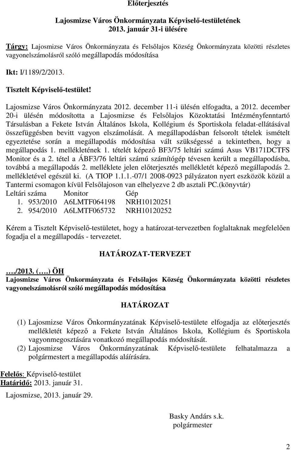 Tisztelt Képviselı-testület! Lajosmizse Város Önkormányzata 2012. december 11-i ülésén elfogadta, a 2012.