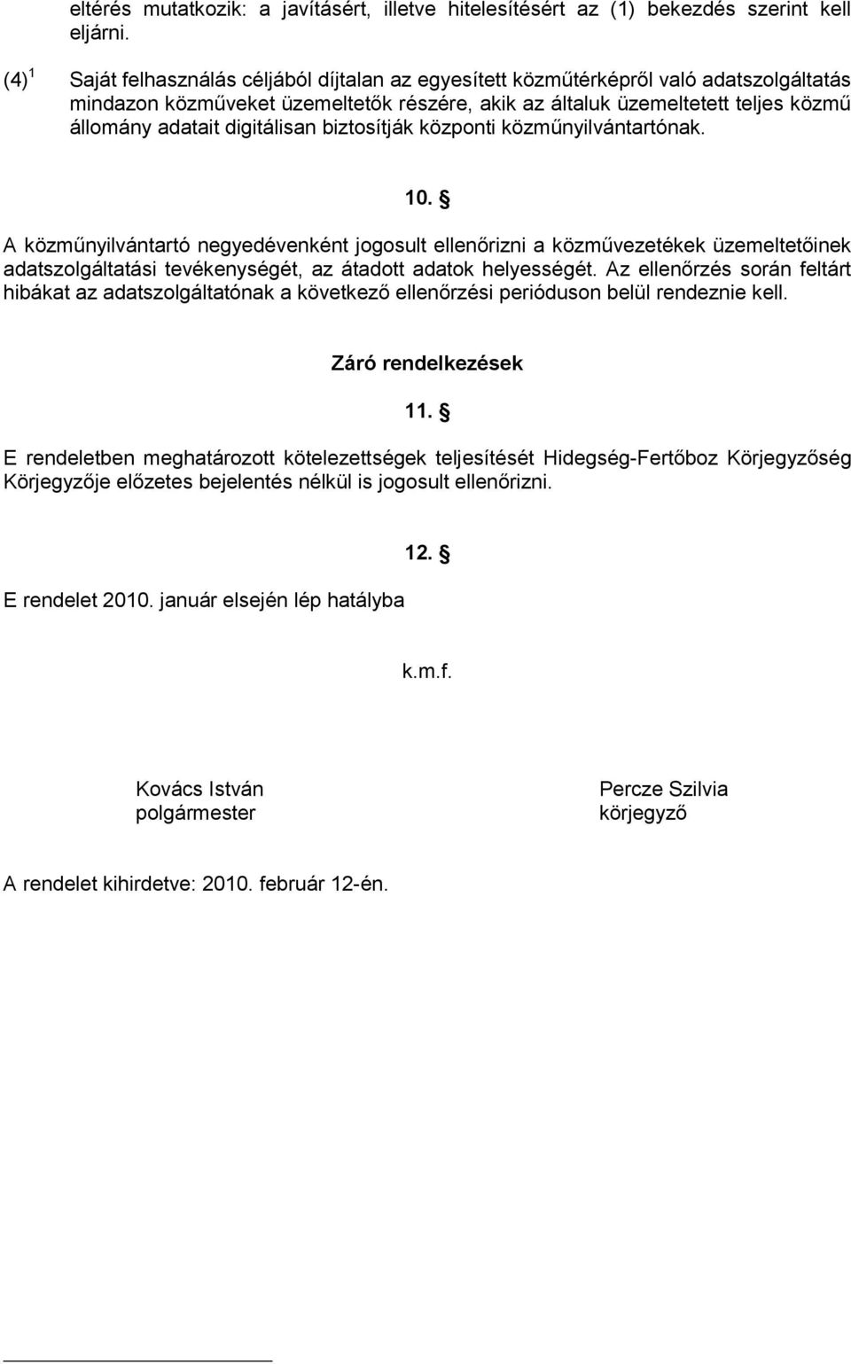 digitálisan biztosítják központi közműnyilvántartónak. 10.