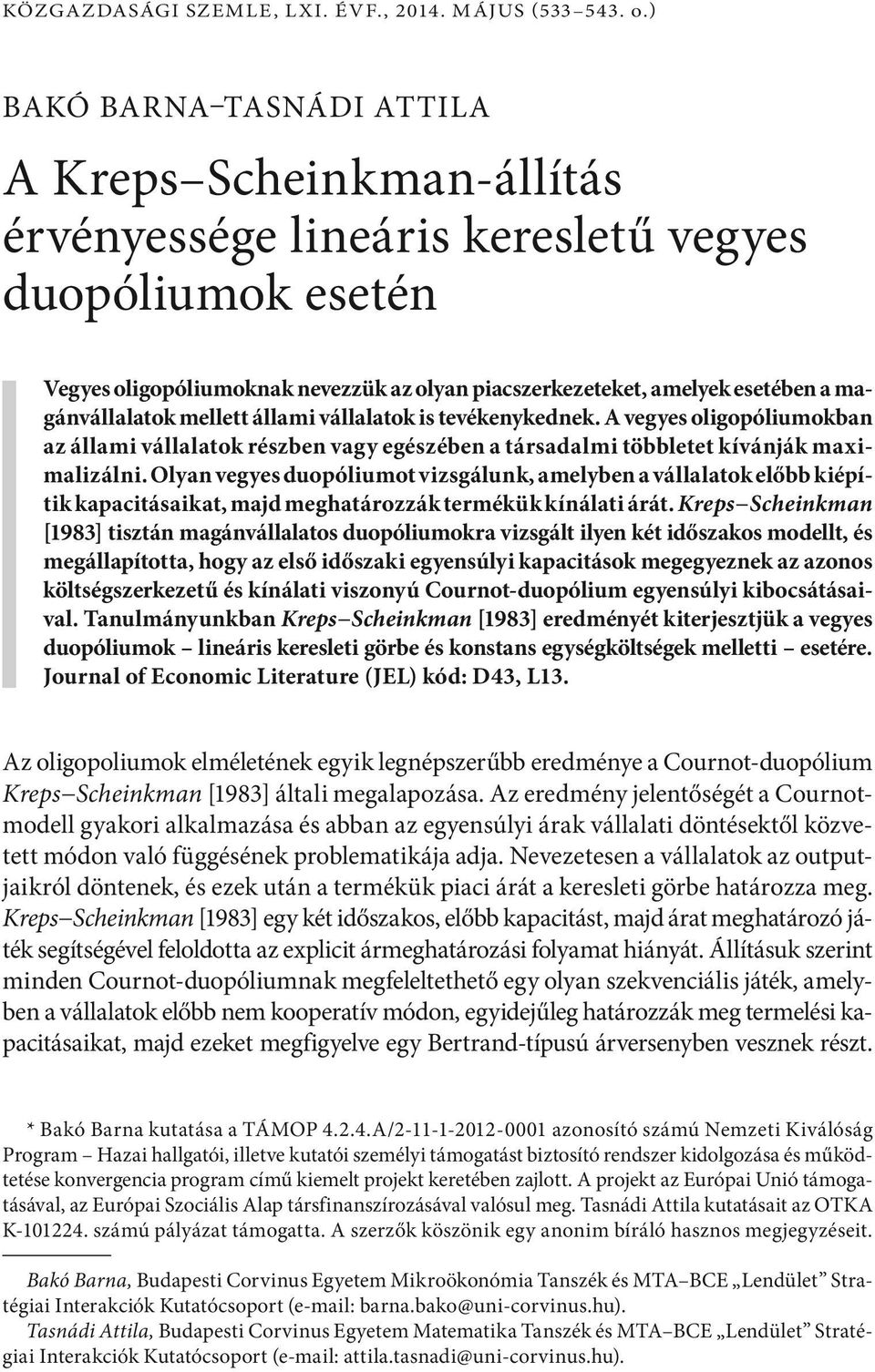 állam vállalatok s tevékenykenek. vegyes olgoólumokban az állam vállalatok részben vagy egészében a társaalm többletet kívánják maxmalzáln.