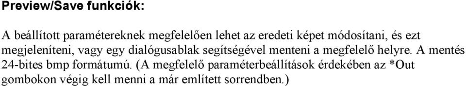 menteni a megfelelı helyre. A mentés 24-bites bmp formátumú.