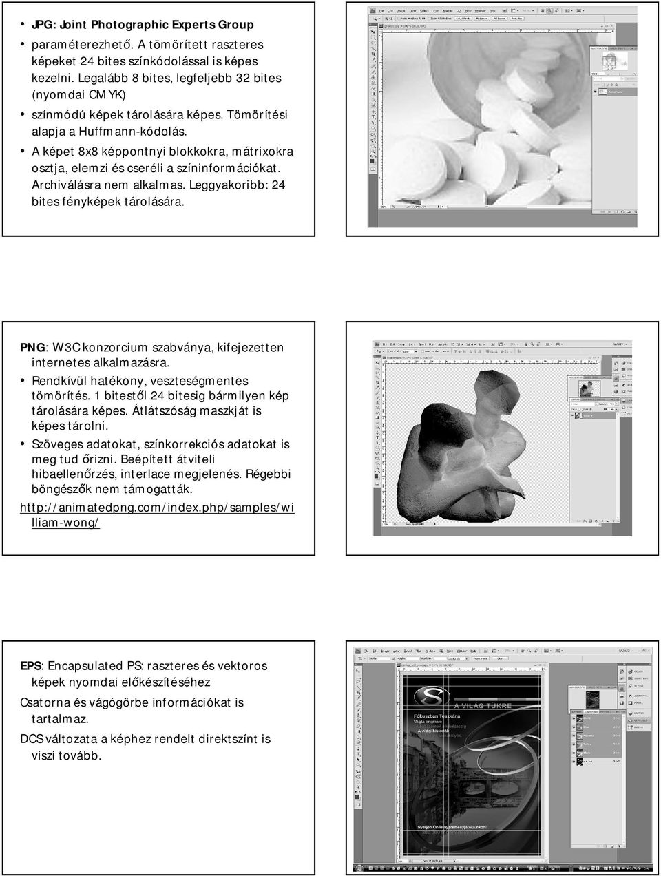 A képet 8x8 képpontnyi blokkokra, mátrixokra osztja, elemzi és cseréli a színinformációkat. Archiválásra nem alkalmas. Leggyakoribb: 24 bites fényképek tárolására.