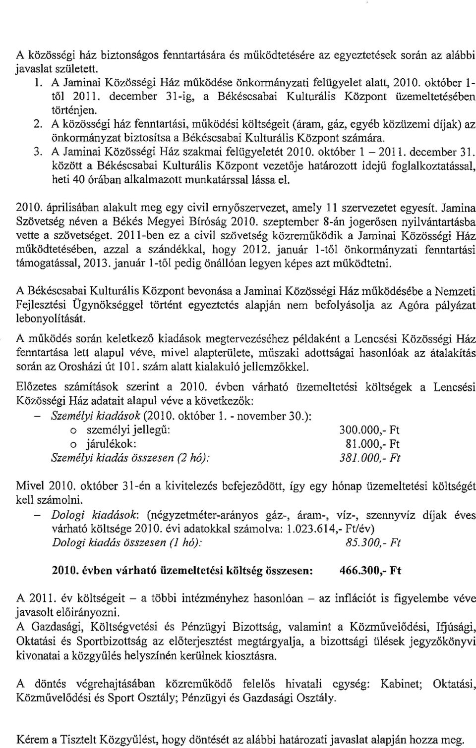 3. A Jaminai Közösségi Ház szakmai felügyeletét 2010. október l - 2011. december 31.