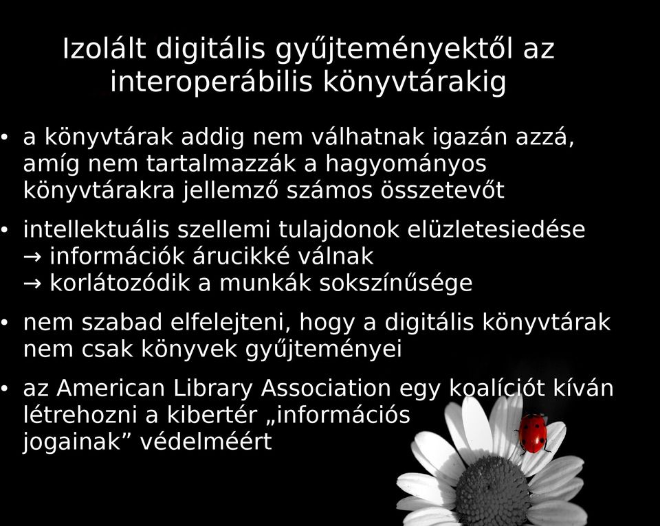 információk árucikké válnak korlátozódik a munkák sokszínűsége nem szabad elfelejteni, hogy a digitális könyvtárak nem