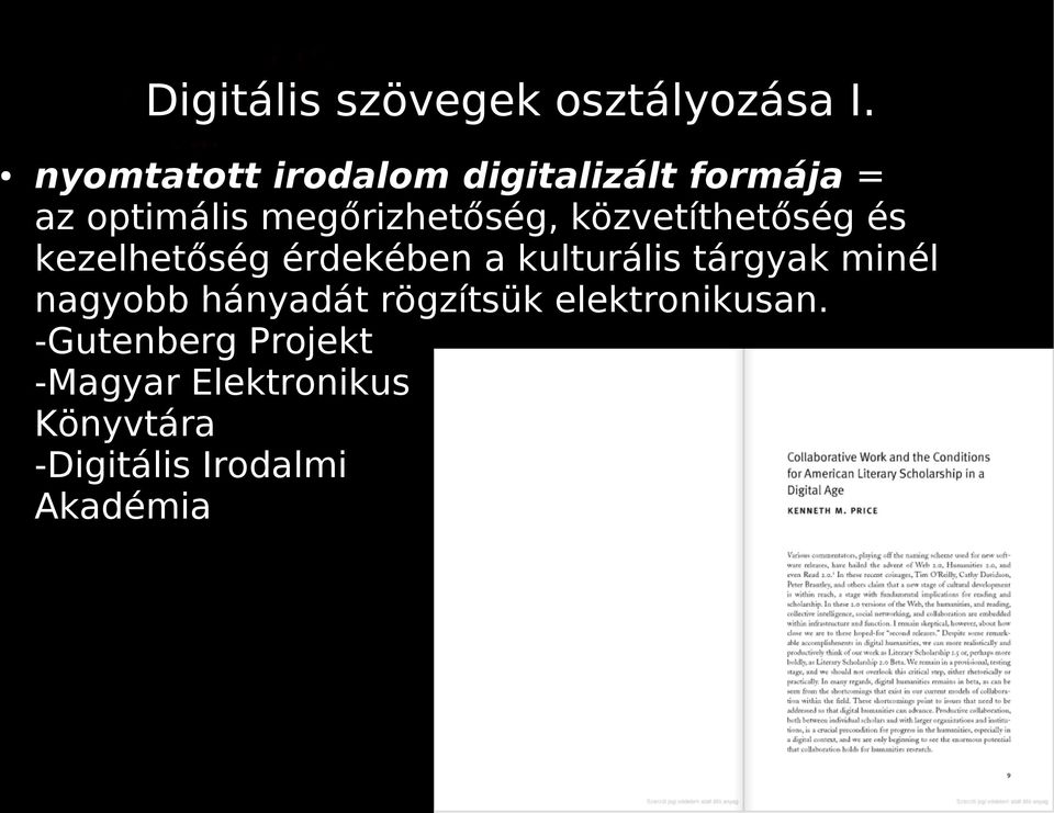 közvetíthetőség és kezelhetőség érdekében a kulturális tárgyak minél