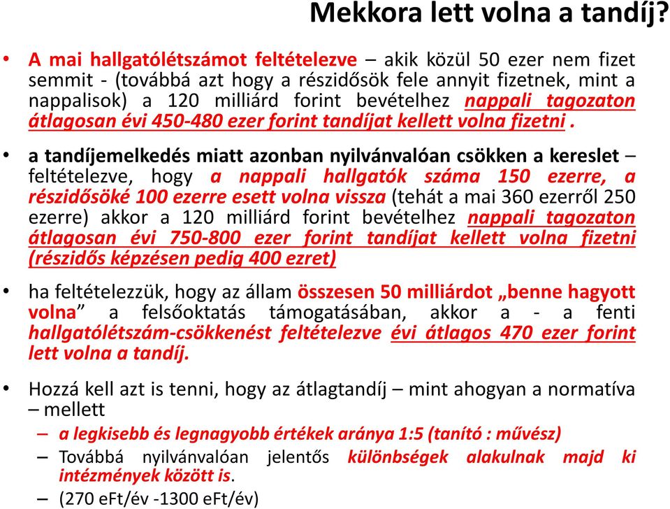 átlagosan évi 450-480 ezer forint tandíjat kellett volna fizetni.