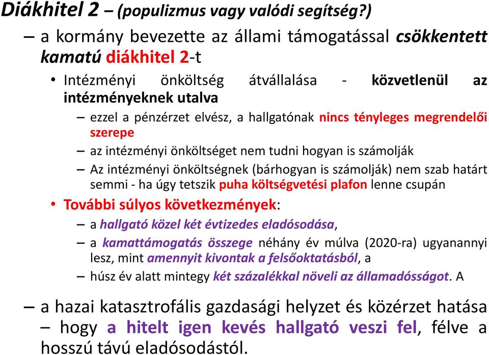 tényleges megrendelői szerepe az intézményi önköltséget nem tudni hogyan is számolják Az intézményi önköltségnek (bárhogyan is számolják) nem szab határt semmi - ha úgy tetszik puha költségvetési